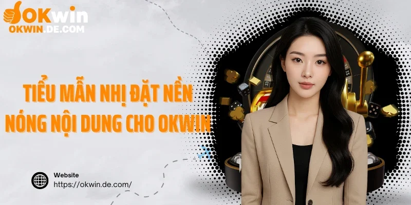 Tiểu Mẫn Nhị đặt nền nóng nội dung cho liên minh